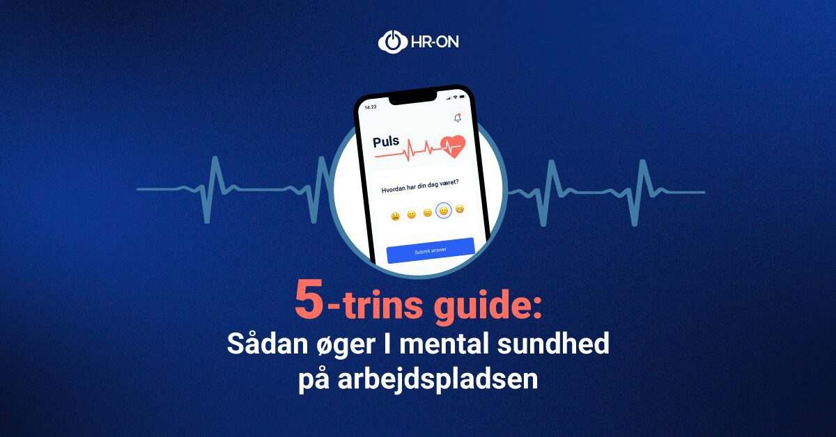 5 Trins Guide Øg Mental Sundhed På Arbejdspladsen • Hr On 