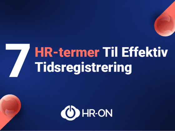 7 HR-termer Til Effektiv Tidsregistrering.