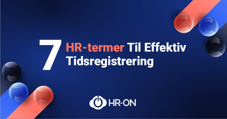 7 HR-termer Til Effektiv Tidsregistrering.