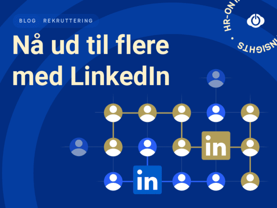 Sådan rammer du flere potentielle kandidater med LinkedIn og HR-ON