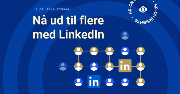 Sådan rammer du flere potentielle kandidater med LinkedIn og HR-ON