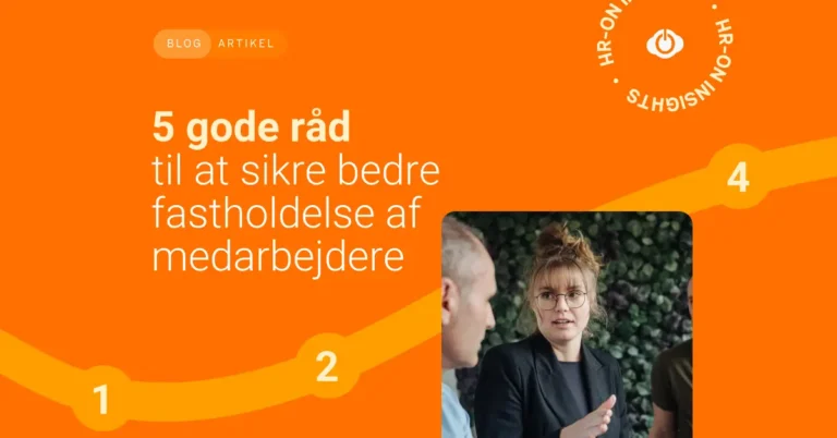 5 råd til fastholdelse af medarbejdere.