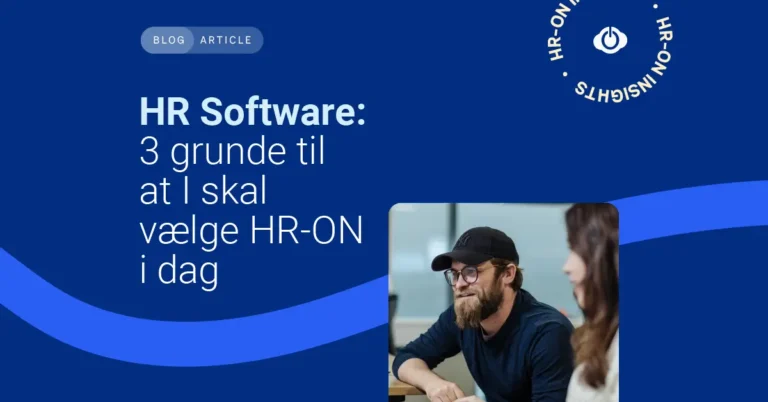 Få 3 grunde til hvorfor du skal vælge HR-ON som din hr software