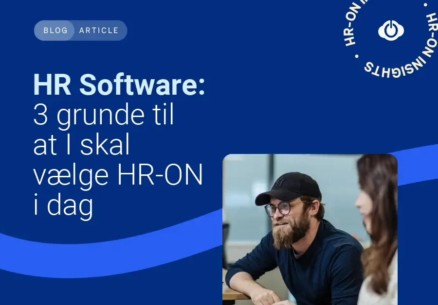 Få 3 grunde til hvorfor du skal vælge HR-ON som din hr software