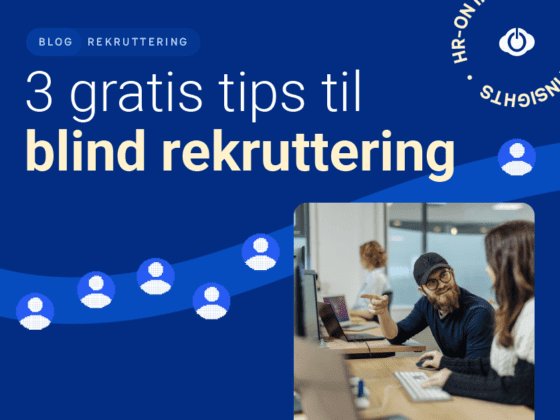 3 gratis tips til blind rekruttering