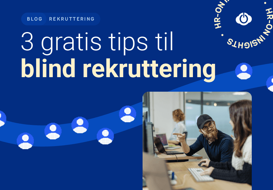 3 gratis tips til blind rekruttering