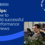 3 Tips for Successful Performance and Development Reviews