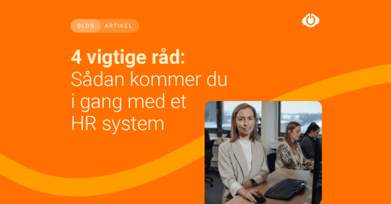 Her får du 4 vigtige råd til hvordan du kommer i gang med et hr manager system