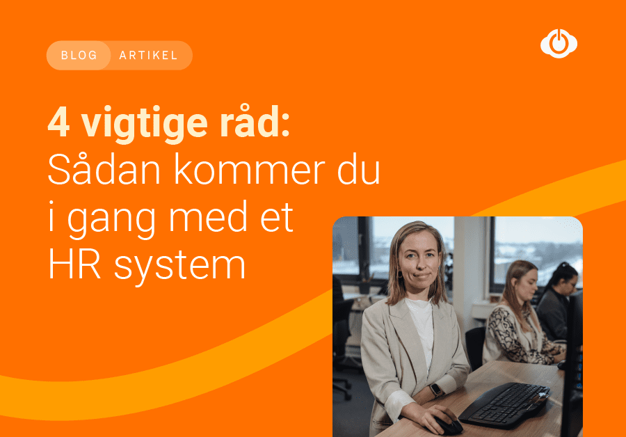 Her får du 4 vigtige råd til hvordan du kommer i gang med et hr manager system