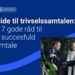 7 råd til medarbejder og leder: Sådan forbereder du dig til trivselssamtale
