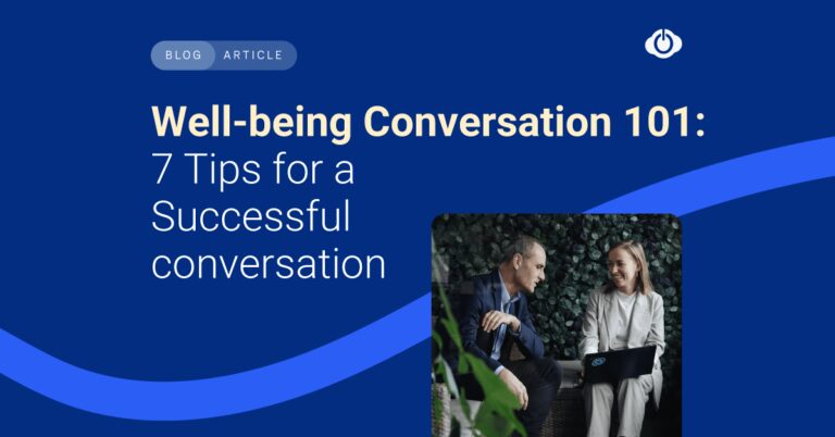 Here are 7 tips for the manager and employee for the next well-being conversation