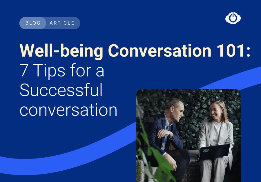 Here are 7 tips for the manager and employee for the next well-being conversation