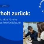 Urlaubsmanagement: 11 Schritte für eine entspannte Urluabsplanung