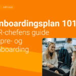 Onboardingsplan 101: Hent HR-chefens guide til pre- og onboarding