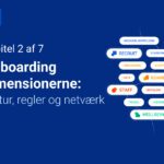 Har du styr på onboardingdimensionerne? Sådan arbejder du med kultur, regler og netværk fra dag ét