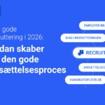 Guide: Sådan skaber du den gode ansættelsesproces