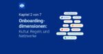Onboardingdimensionen: Kultur, Regeln, und Netzwerk