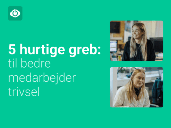 Få 5 hurtige greb til at arbejde med medarbejdertrivsel uden at det sprænger budgettet