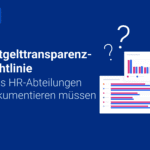 Entgelttransparenzrichtlinie: Welche Nachweise sollte HR erbringen können?